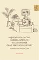 Midzypokoleniowe miejsca wsplne w literaturze oraz tekstach kultury, Karolina Kwak, Anna Janus-Sitarz