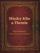 Midzy Klio a Themis. Ksiga dedykowana Profesorowi Jackowi Sobczakowi, 
