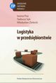 Logistyka w przedsibiorstwie, Iwona Pisz, Tadeusz Sk, Wadysaw Zielecki
