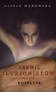 Aremil Iluzjonistw: Sequel. Rozbysk, Alicja Makowska
