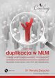 Czym jest duplikacja w MLM i kiedy warto wprowadzi innowacje? Nowatorska cieka kariery lidera MLM jako indywidualisty, Dr Renata Zarzycka