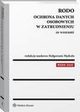 RODO. Ochrona danych osobowych w zatrudnieniu ze wzorami, Arkadiusz Sobczyk, Pawe Korus, Janusz oyski, Justyna Czerniak-Swdzio, Stefan Paek, Edyta Bielak-Jomaa, Tatiana Wrocawska, Katarzyna Serafin, Magorzata Mdrala, Urszula Torbus, Anna Daszczyska-Ciborowska, Dominika Buch, Anna Maro, Izabela Florc