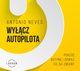 Wycz autopilota. Porzu rutyn i odwa si na zmiany, Antonio Neves