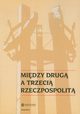 Midzy Drug a Trzeci Rzeczpospolit. Studia i materiay z najnowszej historii Polski i powszechnej dedykowane Profesorowi Ryszardowi Kozowskiemu w 70. rocznic urodzin, 