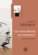 Czy wszechwiat si rozszerza?, Arthur S. Eddington