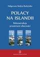 Polacy na Islandii. Rekonstrukcja przestrzeni obecnoci, Magorzata Budyta-Budzyska