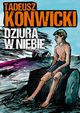 Dziura w niebie, Tadeusz Konwicki