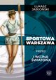 Sportowa Warszawa przed I wojn wiatow, ukasz Jaboski