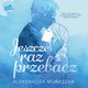 Jeszcze raz przebacz, Aleksandra Muraszka