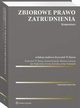 Zbiorowe prawo zatrudnienia. Komentarz, Artur Tomanek, Krzysztof Wojciech Baran, Daniel Ksiek, Mariusz Lekston, Iwona Sierocka, Jan Pitkowski