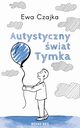 Autystyczny wiat Tymka, Ewa Czajka