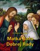 Matka Boa Dobrej Rady. Z dodatkiem modlitw do Najwitszej Maryi Panny, Ks. Marian Nassalski