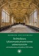 Architektura i planowanie przestrzenne uniwersytetw od redniowiecza do poowy XIX wieku, Barbara Arciszewska