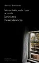 Melancholia, nuda i czas w prozie Jarosawa Iwaszkiewicza, Barbara Zwoliska