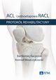 ACL i jednoetapowa RACL. Protok rehabilitacyjny BK21, Bartomiej Kacprzak, Konrad Waszczykowski
