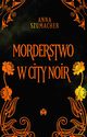 Morderstwo w City Noir, Anna Szumacher
