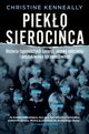 Pieko sierocica. Historia tajemniczych mierci, zmowa milczenia i poszukiwanie sprawiedliwoci, Christine Kenneally