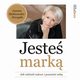 Jeste mark. Jak odnie sukces i pozosta sob, Joanna Malinowska-Parzydo