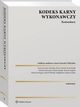 Kodeks karny wykonawczy. Komentarz, Pawe Wiliski, Marek Smolak, Anna Gerecka-oyska, Piotr Karlik, Micha Laskowski, Magdalena Zamroczyska, Maciej wiergosz, Mariusz Sygrela, Piotr Grecki