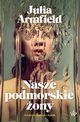 Nasze podmorskie ony, Julia Armfield