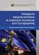 Kategoria bezpieczestwa w prawnym wymiarze Unii Europejskiej, 