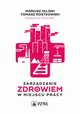 Zarzdzanie zdrowiem w miejscu pracy, Mariusz Gujski, Tomasz Rostkowski