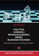 Polityka Chiskiej Republiki Ludowej wobec Bliskiego Wschodu Determinanty, ewolucja i konsekwencje dla regionu, Rafa Winiewski