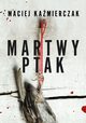 Martwy ptak, Maciej Kamierczak