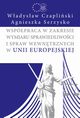 Wsppraca w zakresie wymiaru sprawiedliwoci i spraw wewntrznych w Unii Europejskiej, Wadysaw Czapliski, Agnieszka Serzysko