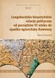 Longobardzko-bizantyskie relacje polityczne od pocztkw VI wieku do upadku egzarchatu Rawenny, Maciej Dawczyk