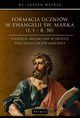 Formacja uczniw w Ewangelii w. Marka (1, 1 ? 8, 30). Podejcie inicjacyjne w wietle nauczania Ojcw Kocioa, Ks. Leszek Mateja