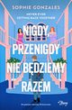Nigdy, przenigdy nie bdziemy razem, Sophie Gonzales