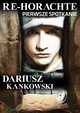 Re-Horachte. Pierwsze spotkanie, Dariusz Kankowski