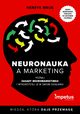 Neuronauka a marketing. Poznaj zasady neuromarketingu i wykorzystaj je w swoim dziaaniu, Henryk Mruk