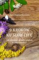 9 krokw ku slow life. Jak odnale spokj i pikno w codziennoci?, Anna Obrbska-Woniczka