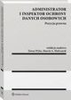 Administrator i inspektor ochrony danych osobowych. Pozycja prawna, Teresa Wyka, Marcin A. Mielczarek