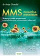 MMS ? mineralne panaceum. Skuteczny rodek antywirusowy, przeciwgrzybiczy, wzmacniajcy odporno, Antje Oswald