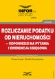 Rozliczanie podatku od nieruchomoci ? odpowiedzi na pytania i ewidencja ksigowa, Tomasz Krywan, Wioletta Chaczykowska