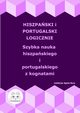 Hiszpaski i portugalski logicznie. Szybka nauka hiszpaskiego i portugalskiego z kognatami, 