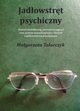 Jadowstrt psychiczny, Magorzata Talarczyk