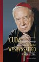 Cuda bogosawionego kardynaa Stefana Wyszyskiego. wiadectwa, Gabriel Bartoszewski