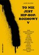 To nie jest hip-hop. Rozmowy V, Jacek Baliski