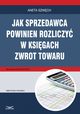 Jak sprzedawca powinien rozliczy w ksigach zwrot towaru, Aneta Szwch