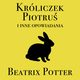 Krliczek Piotru i inne opowiadania, Beatrix Potter