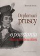 Dyplomaci pruscy o powstaniu kociuszkowskim, Henryk Kocj