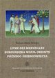 Livre des merveilles Burgundzka wizja Orientu pnego redniowiecza, Barbara Maria Perucka