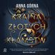Kraina zotych kamstw, Anna Grna