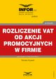 Rozliczenie VAT od akcji promocyjnych w firmie, Tomasz Krywan