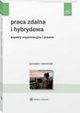 Praca zdalna i hybrydowa. Aspekty organizacyjne i prawne, Jarosaw Marciniak