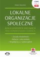 Lokalne organizacje spoeczne. Koa gospody wiejskich oraz stowarzyszenia i fundacje. Zasady dziaalnoci ? Relacje z otoczeniem ? Wsppraca z samorzdem (e-book z suplementem elektronicznym), Robert Baraski